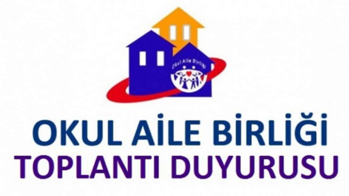 OKUL AİLE BİRLİĞİ GENEL KURUL TOPLANTISI 28 EKİM'DE YAPILACAKTIR